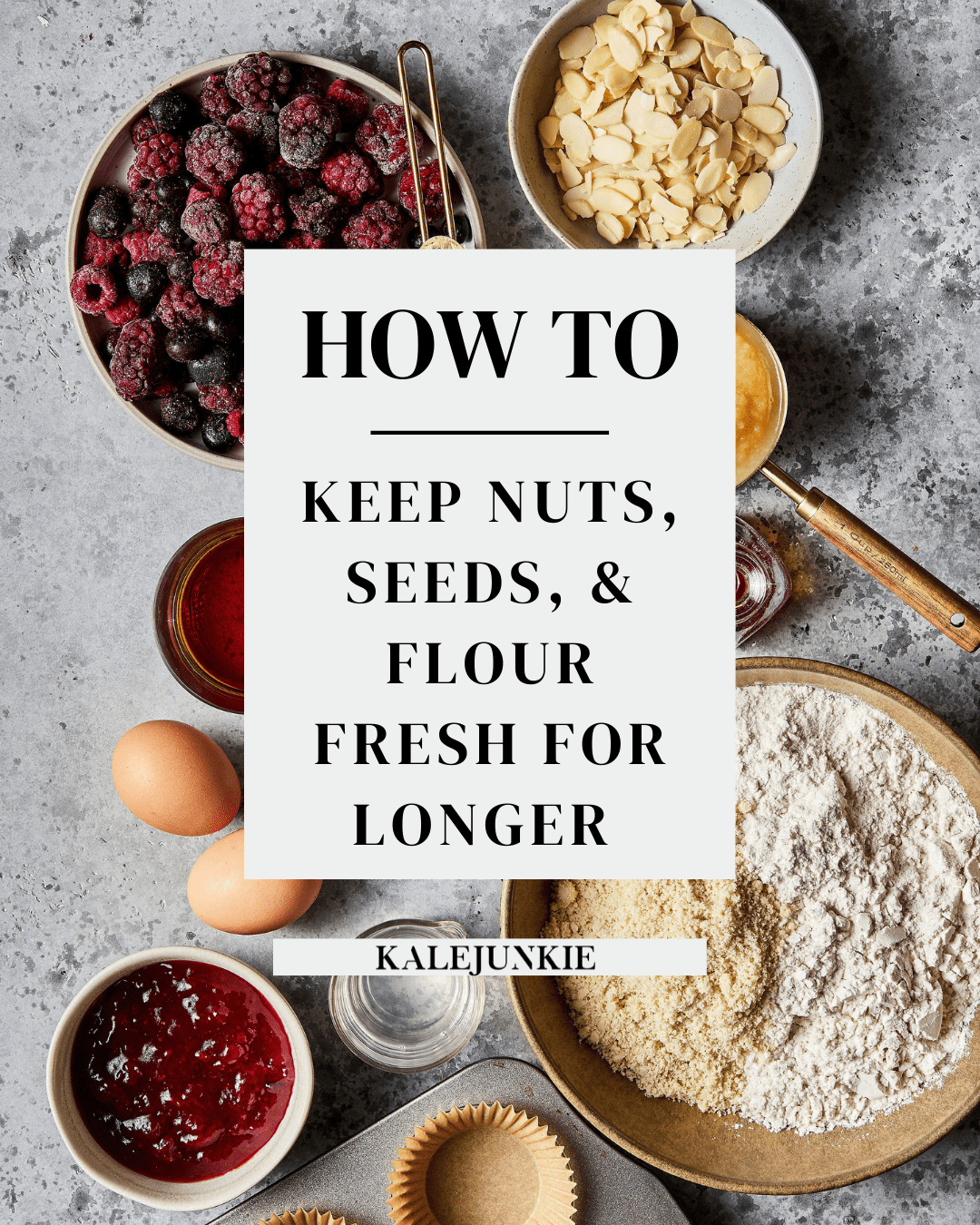 How to Keep Nuts, Seeds, & Flour Fresh For Longer Kalejunkie
