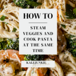 A close-up image of a bowl of pasta with cooked shrimp and steamed broccoli. A block of text reading "how to steam veggies and cook pasta at the same time" overlays the image