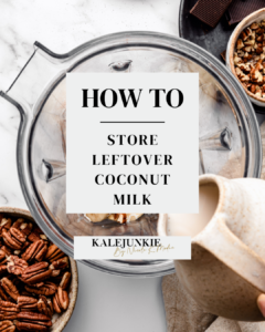 How to Store Leftover Coconut Milk