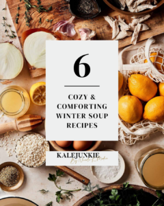 6 Cozy & Comforting Winter Soup Recipes