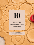 An image of cookie dough, with heart-shaped linzer cookies cut out of it. The words "10 healthy Valentine's Day desserts" is written across the image.